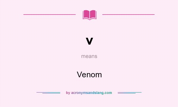 What does v mean? It stands for Venom