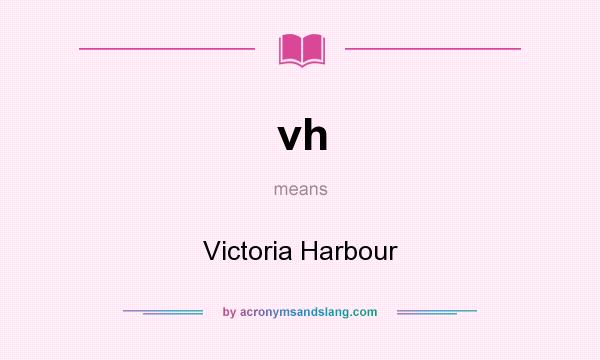 What does vh mean? It stands for Victoria Harbour
