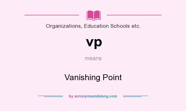 What does vp mean? It stands for Vanishing Point