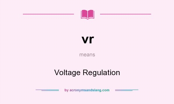 What does vr mean? It stands for Voltage Regulation