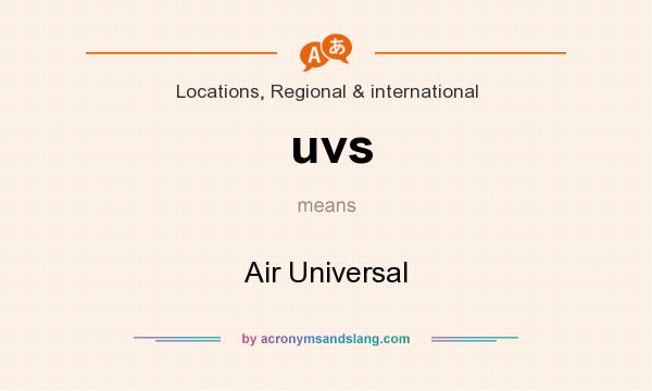 What does uvs mean? It stands for Air Universal