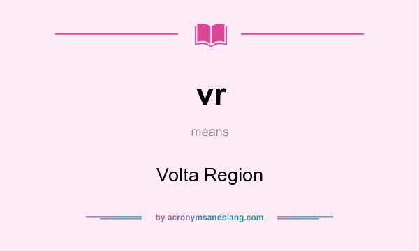 What does vr mean? It stands for Volta Region