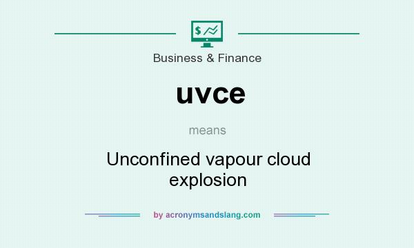 What does uvce mean? It stands for Unconfined vapour cloud explosion
