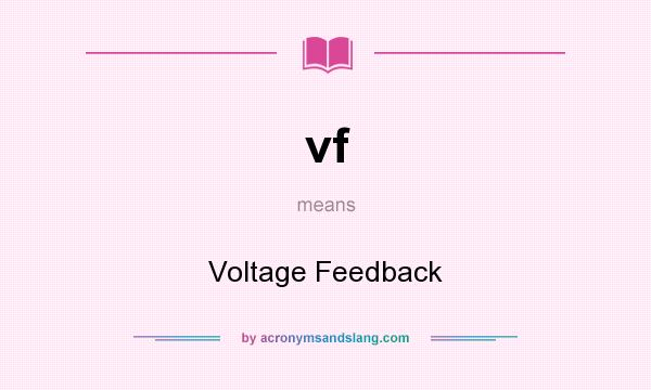 What does vf mean? It stands for Voltage Feedback