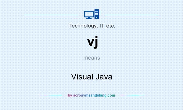 What does vj mean? It stands for Visual Java
