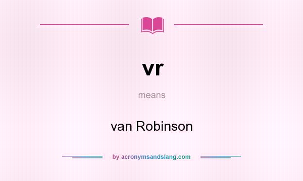 What does vr mean? It stands for van Robinson