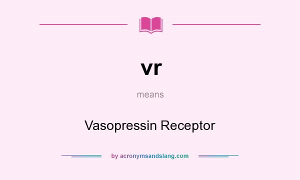 What does vr mean? It stands for Vasopressin Receptor