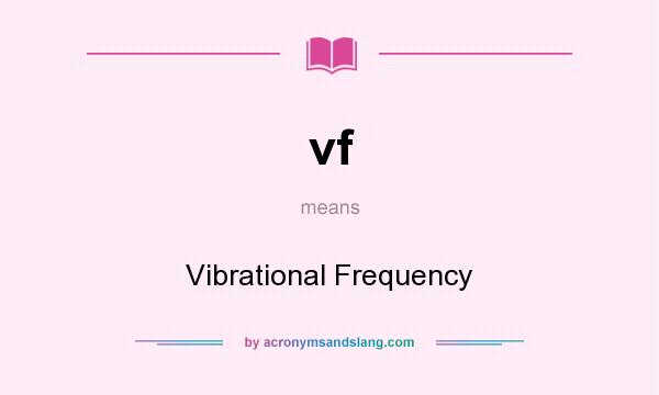 What does vf mean? It stands for Vibrational Frequency