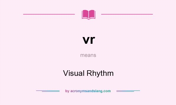 What does vr mean? It stands for Visual Rhythm