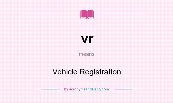 What does vr mean? It stands for Vehicle Registration