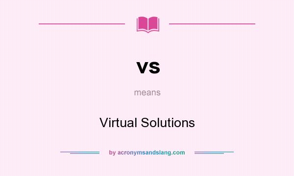 What does vs mean? It stands for Virtual Solutions