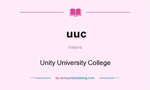 What does uuc mean? It stands for Unity University College