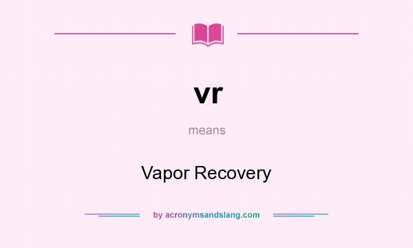What does vr mean? It stands for Vapor Recovery