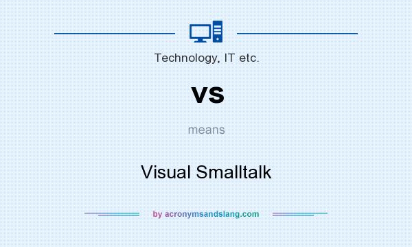 What does vs mean? It stands for Visual Smalltalk