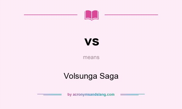 What does vs mean? It stands for Volsunga Saga