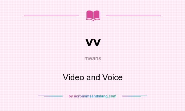 What does vv mean? It stands for Video and Voice