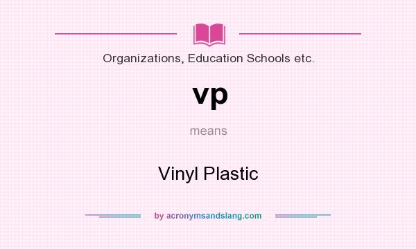 What does vp mean? It stands for Vinyl Plastic