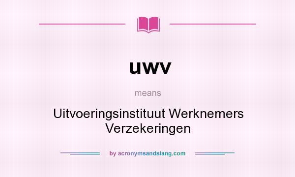 What does uwv mean? It stands for Uitvoeringsinstituut Werknemers Verzekeringen