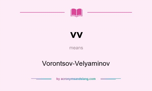 What does vv mean? It stands for Vorontsov-Velyaminov