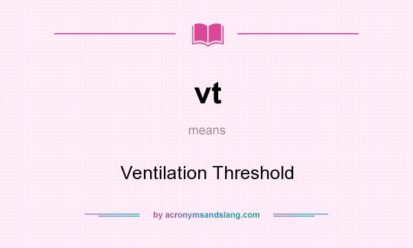 What does vt mean? It stands for Ventilation Threshold