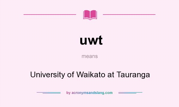 What does uwt mean? It stands for University of Waikato at Tauranga