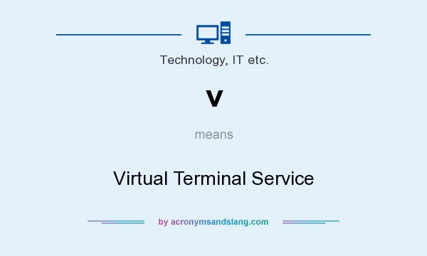 What does v mean? It stands for Virtual Terminal Service