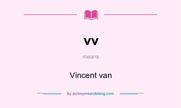 What does vv mean? It stands for Vincent van
