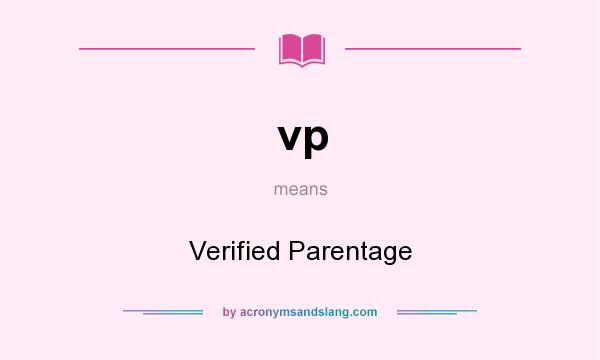 What does vp mean? It stands for Verified Parentage