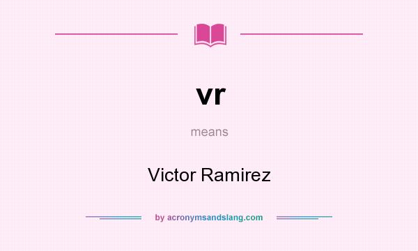 What does vr mean? It stands for Victor Ramirez
