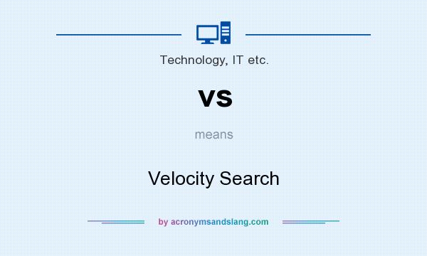 What does vs mean? It stands for Velocity Search