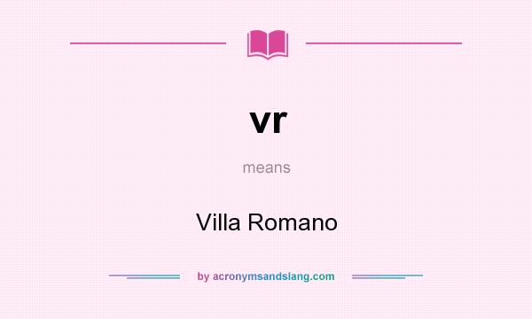 What does vr mean? It stands for Villa Romano