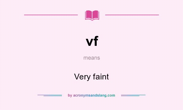 What does vf mean? It stands for Very faint