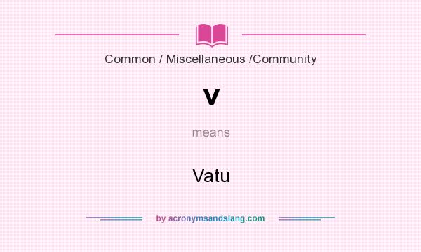 What does v mean? It stands for Vatu