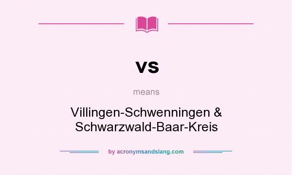 What does vs mean? It stands for Villingen-Schwenningen & Schwarzwald-Baar-Kreis
