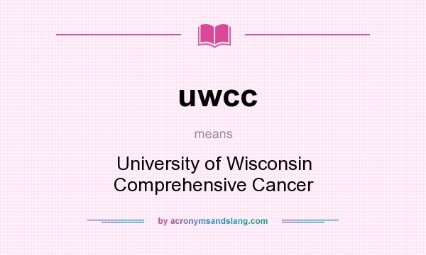 What does uwcc mean? It stands for University of Wisconsin Comprehensive Cancer