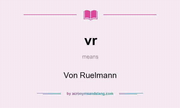 What does vr mean? It stands for Von Ruelmann