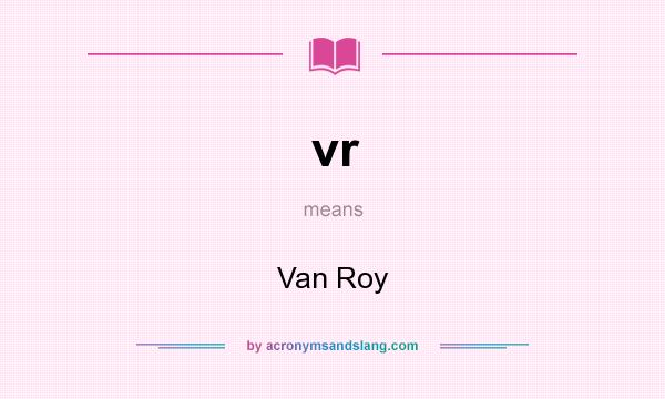What does vr mean? It stands for Van Roy