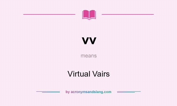 What does vv mean? It stands for Virtual Vairs