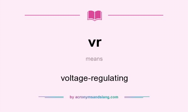 What does vr mean? It stands for voltage-regulating