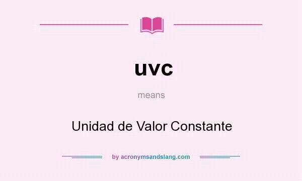 What does uvc mean? It stands for Unidad de Valor Constante