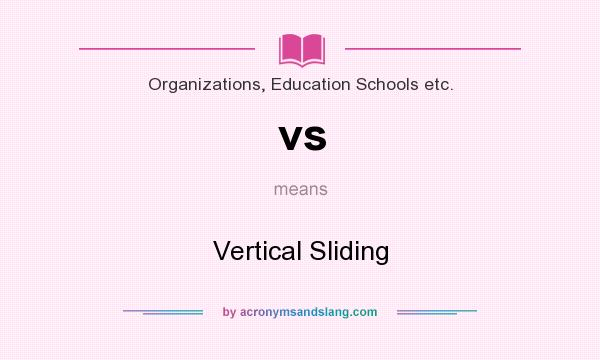 What does vs mean? It stands for Vertical Sliding