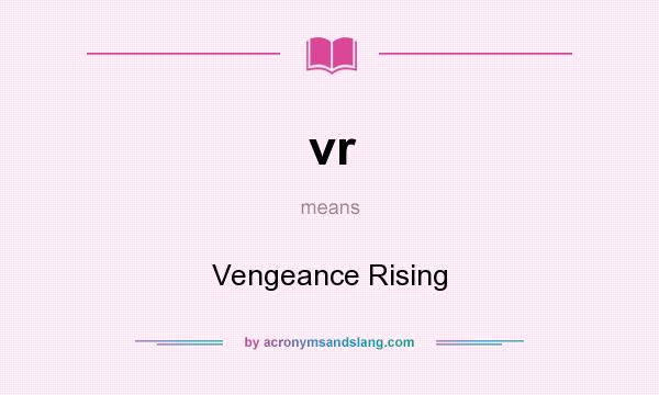What does vr mean? It stands for Vengeance Rising