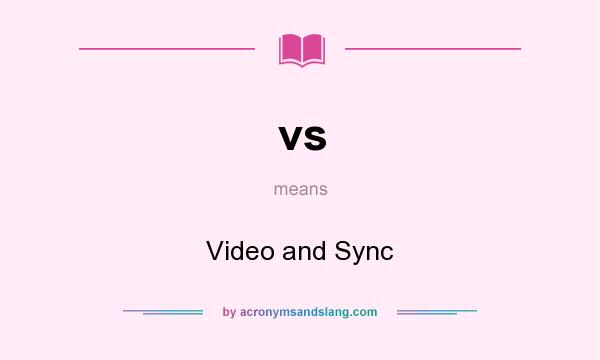 What does vs mean? It stands for Video and Sync