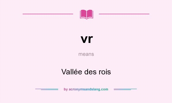 What does vr mean? It stands for Vallée des rois