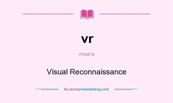 What does vr mean? It stands for Visual Reconnaissance