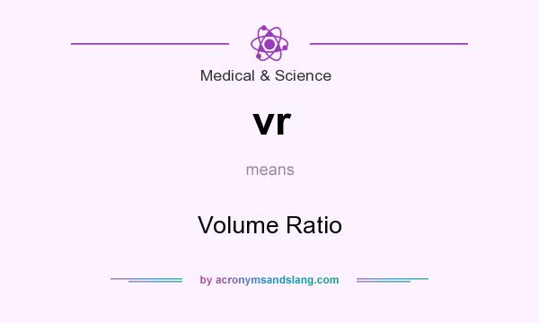 What does vr mean? It stands for Volume Ratio
