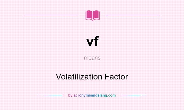 What does vf mean? It stands for Volatilization Factor