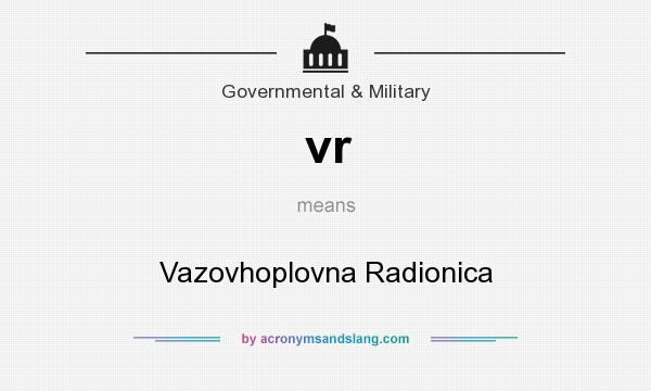 What does vr mean? It stands for Vazovhoplovna Radionica