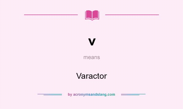 What does v mean? It stands for Varactor