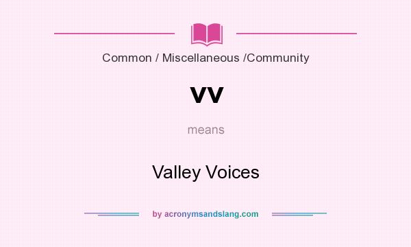 What does vv mean? It stands for Valley Voices
